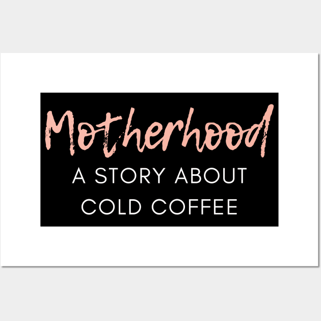 Motherhood. A Story About Cold Coffee. Funny Mom Coffee Lover Saying. Wall Art by That Cheeky Tee